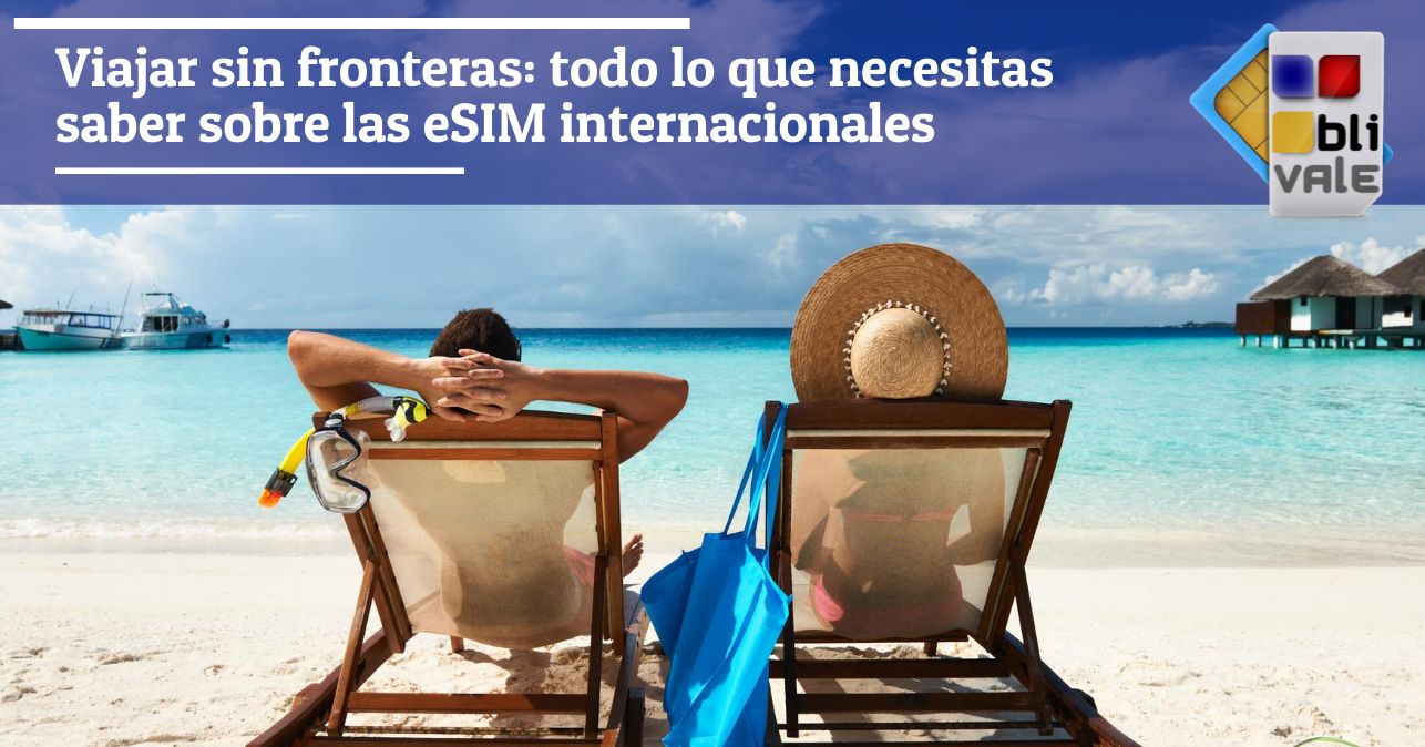 blivale_image_es_Viajar sin fronteras eSIM internacionales_643x337 BLIVALE Blog: Guides and tips for worry-free travel - Results from #160